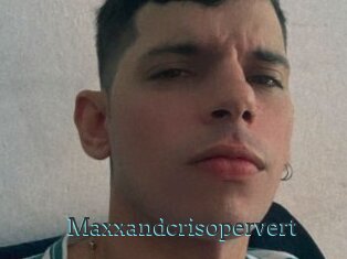 Maxxandcrisopervert
